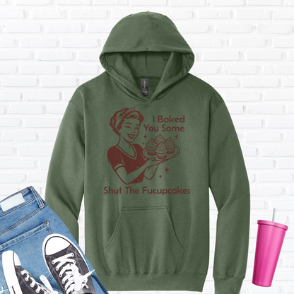 I Baked You Some Cupcakes Hoodie
