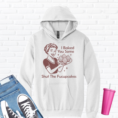 I Baked You Some Cupcakes Hoodie