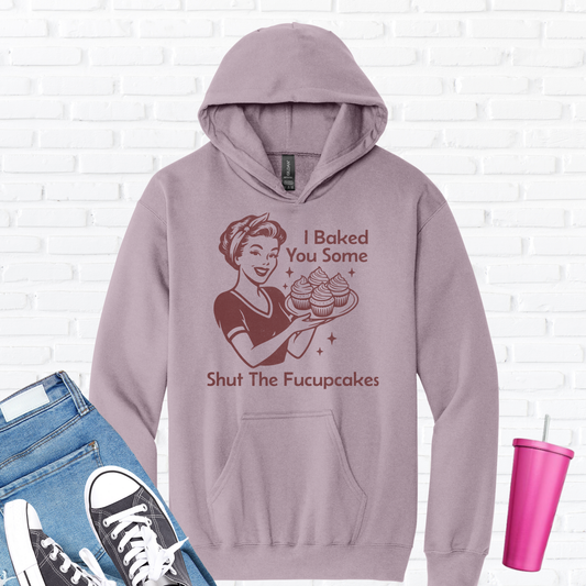 I Baked You Some Cupcakes Hoodie