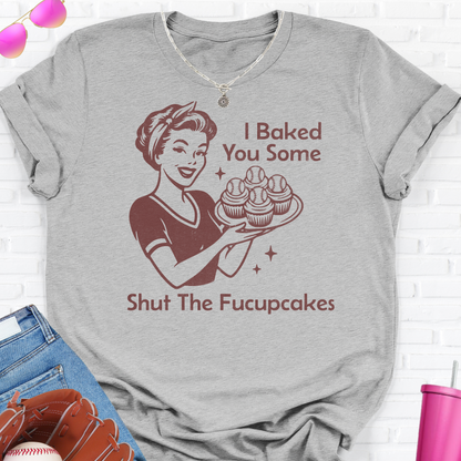 I Baked You Some Baseball Cupcakes T-Shirt