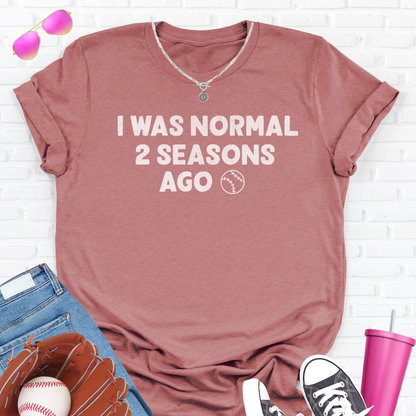 I Was Normal Baseball T-Shirt