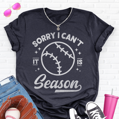 Sorry I Can't Baseball Season T-Shirt