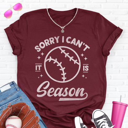 Sorry I Can't Baseball Season T-Shirt