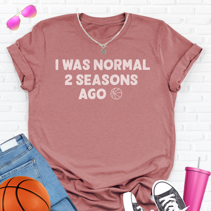 I Was Normal Basketball T-Shirt
