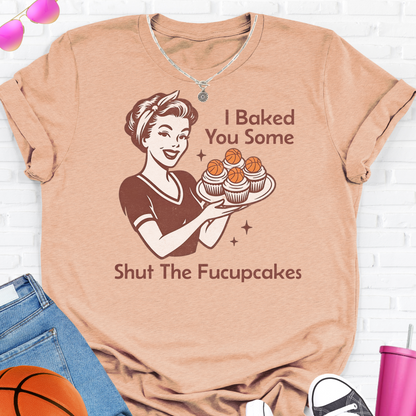 I Baked You Some Basketball Cupcakes T-Shirt