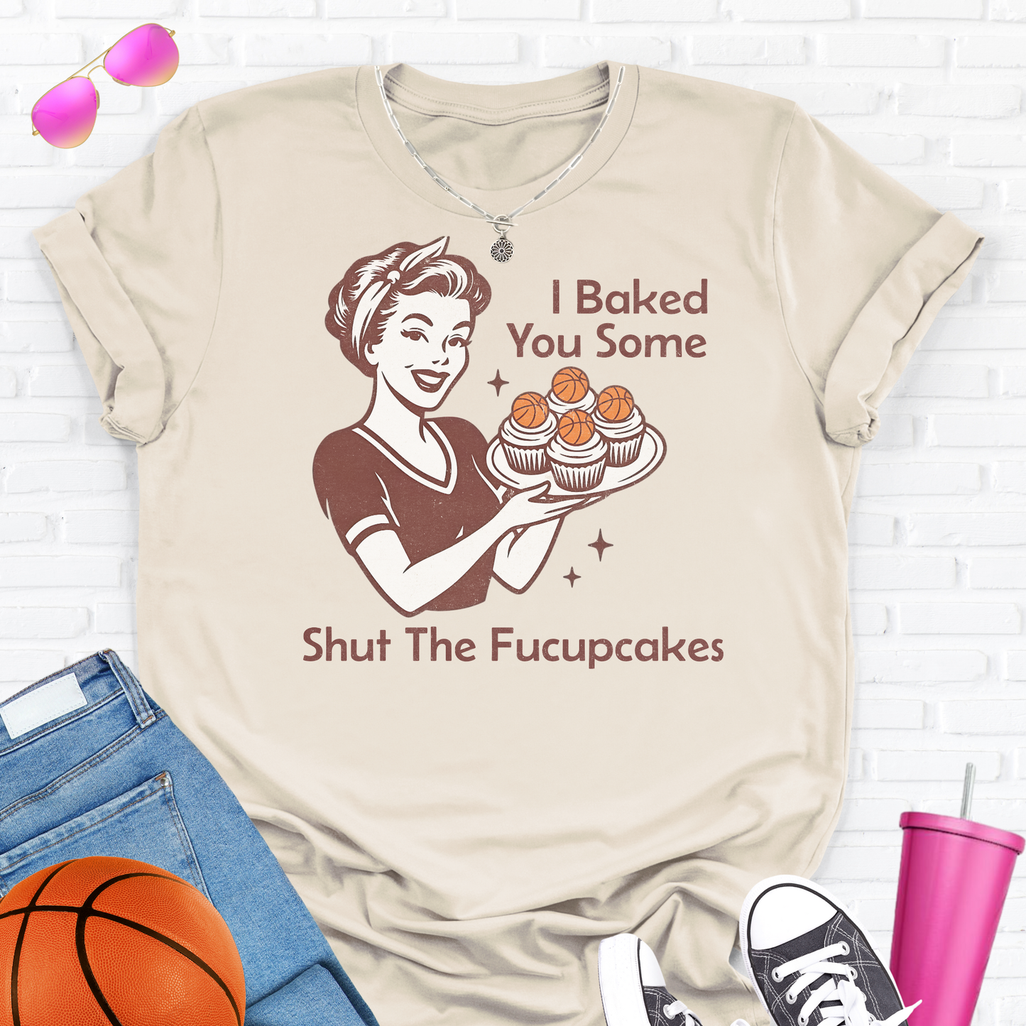 I Baked You Some Basketball Cupcakes T-Shirt