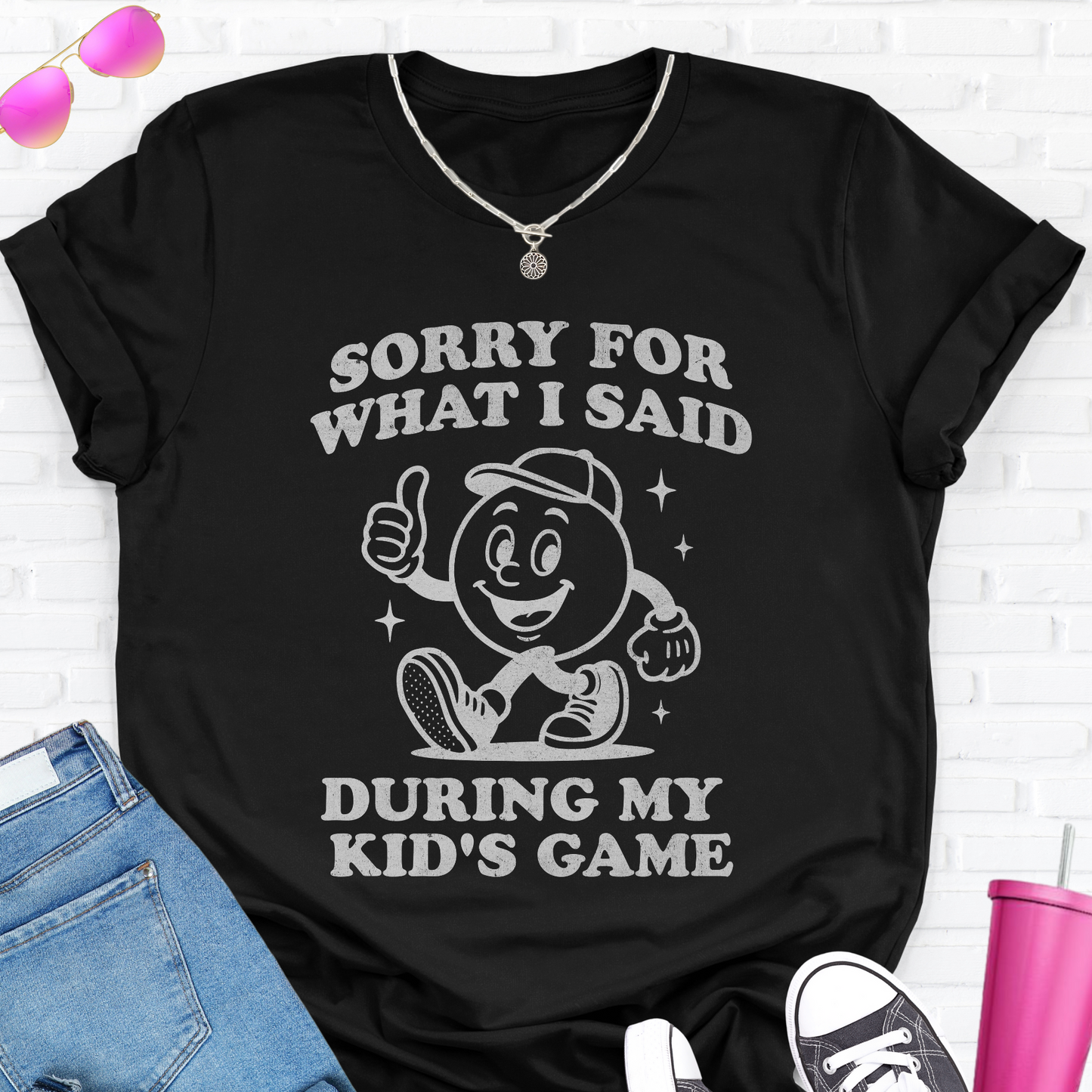 Sorry For What I Said T-Shirt