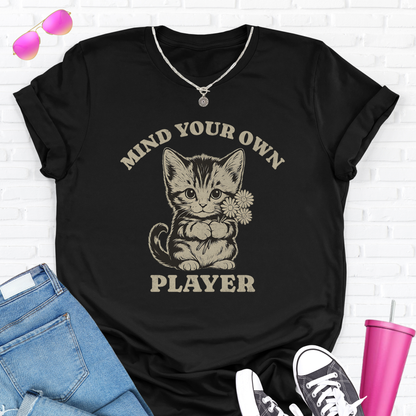 Mind Your Own Player Kitten T-Shirt