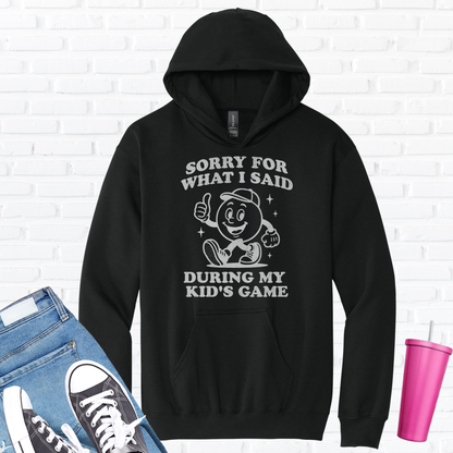 Sorry For What I Said Hoodie