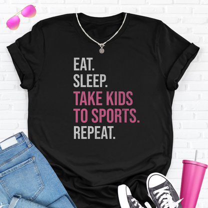 Eat Sleep Take Kids To Sports T-Shirt