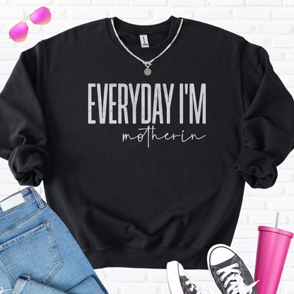 Everyday I'm Motherin Crewneck