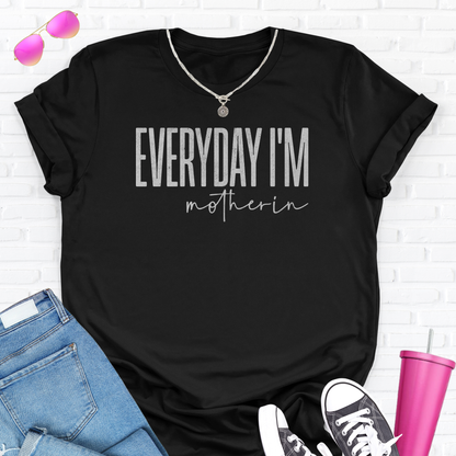 Everyday I'm Motherin T-Shirt