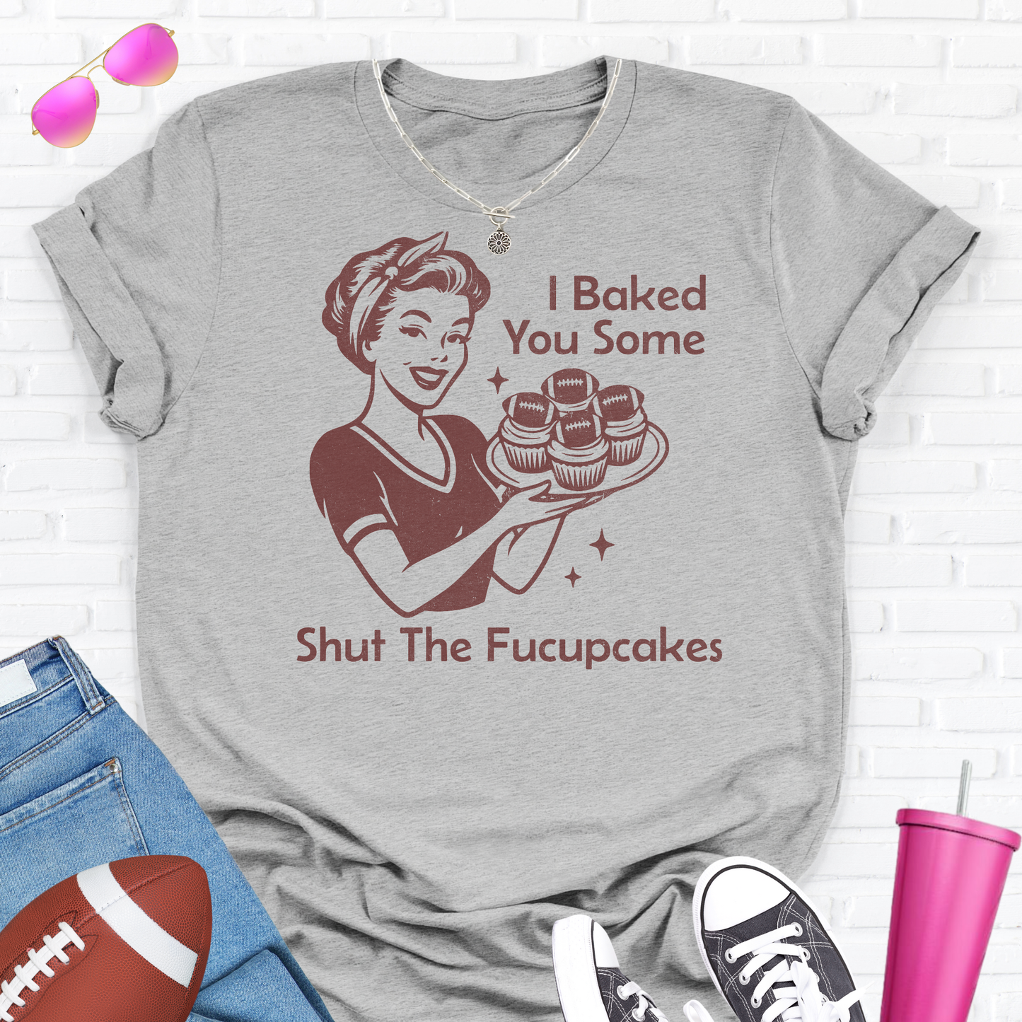 I Baked You Some Football Cupcakes T-Shirt