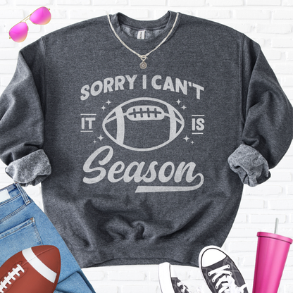 Sorry I Can't Football Season Crewneck