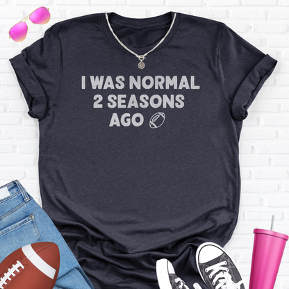 I Was Normal Football T-Shirt