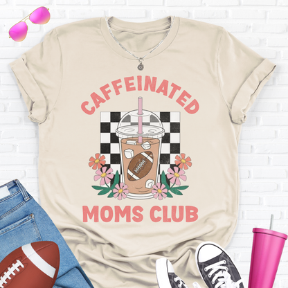 Caffeinated Moms Football Club T-Shirt