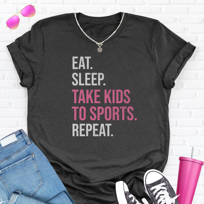 Eat Sleep Take Kids To Sports T-Shirt