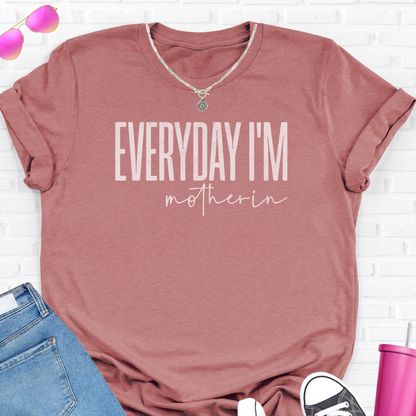 Everyday I'm Motherin T-Shirt