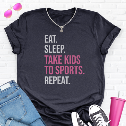 Eat Sleep Take Kids To Sports T-Shirt