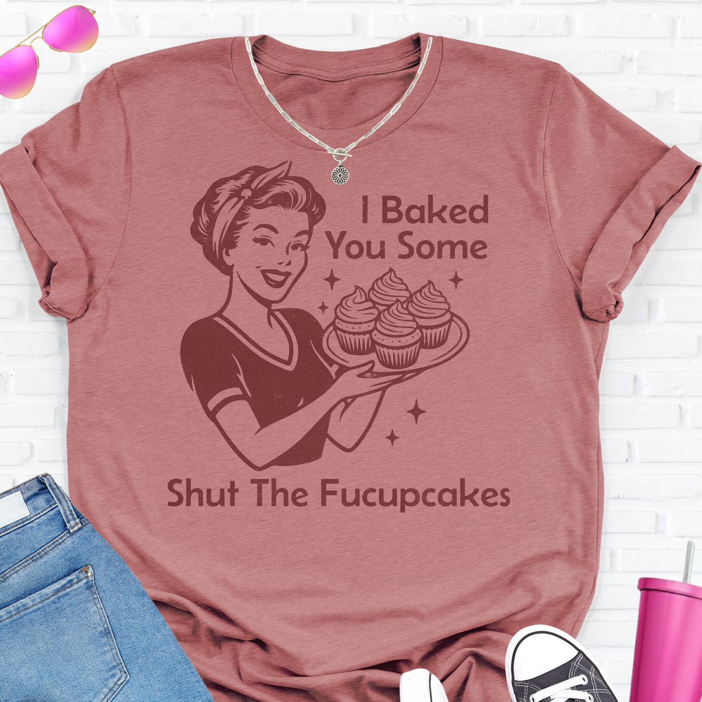 I Baked You Some Cupcakes T-Shirt