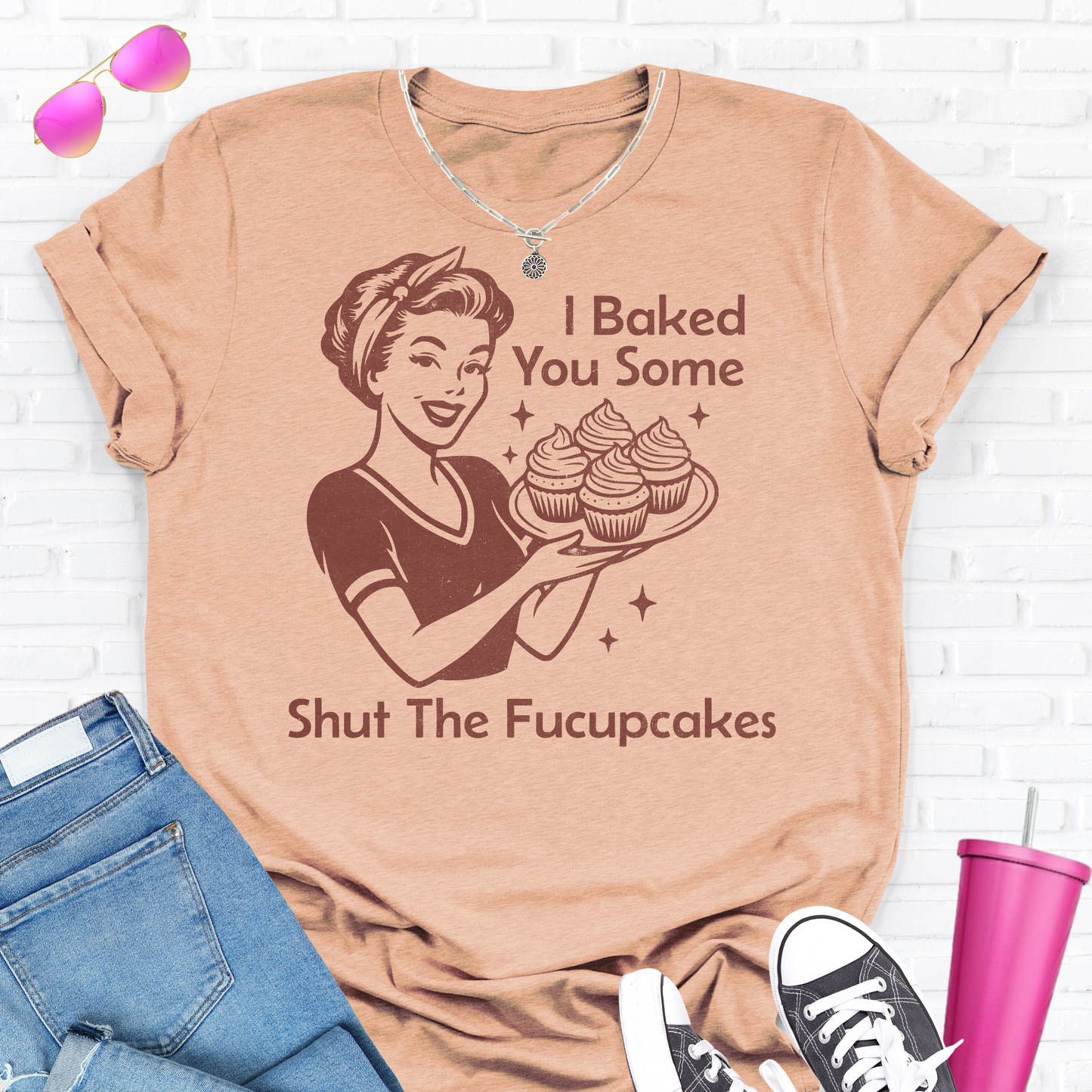 I Baked You Some Cupcakes T-Shirt