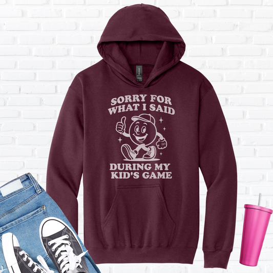 Sorry For What I Said Hoodie