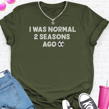 I Was Normal Soccer T-Shirt