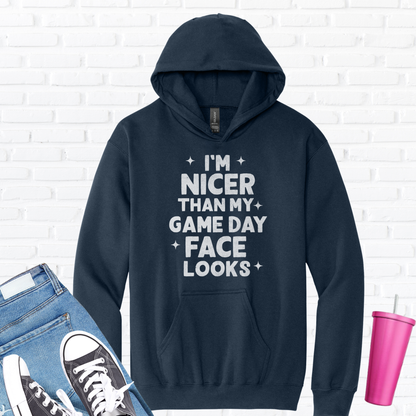 I'm Nicer Than My Game Day Face Hoodie