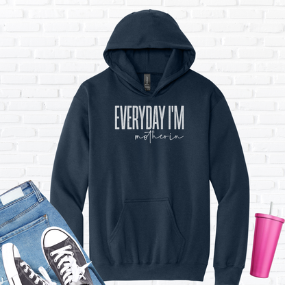 Everyday I'm Motherin Hoodie