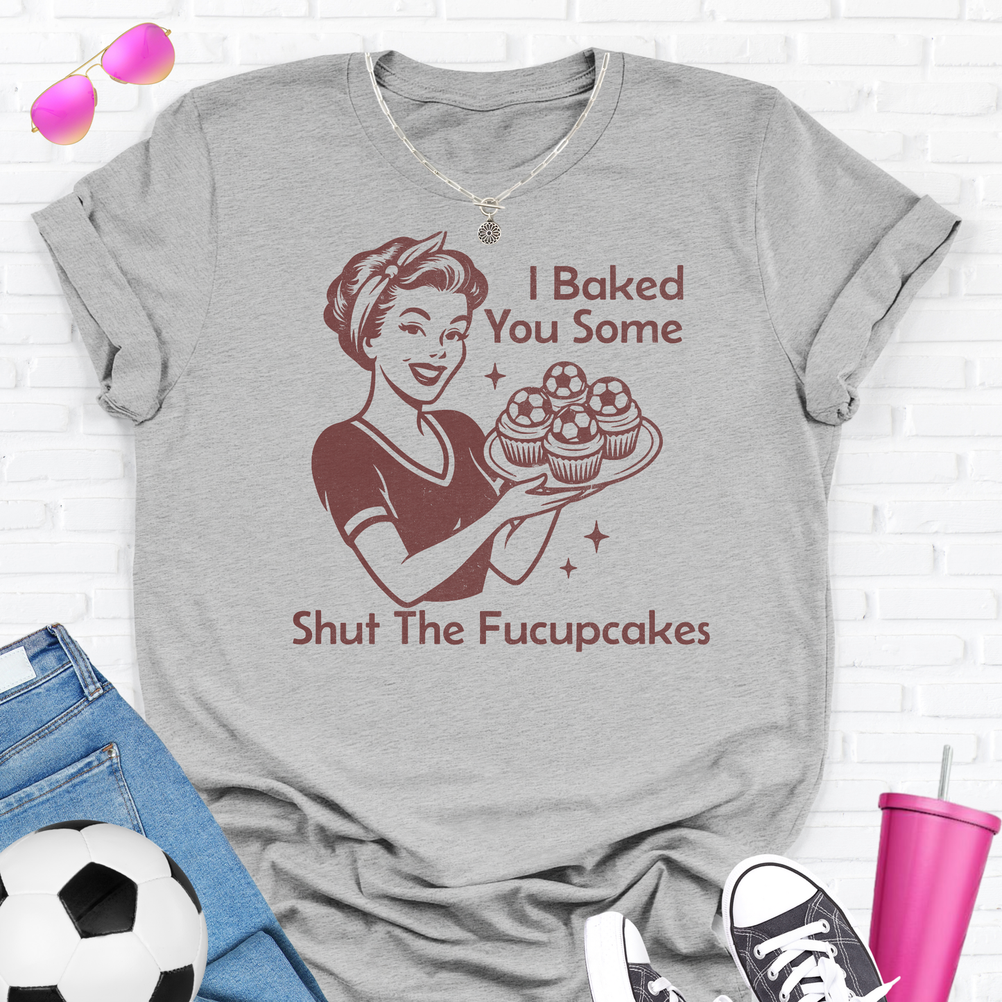 I Baked You Some Soccer Cupcakes T-Shirt