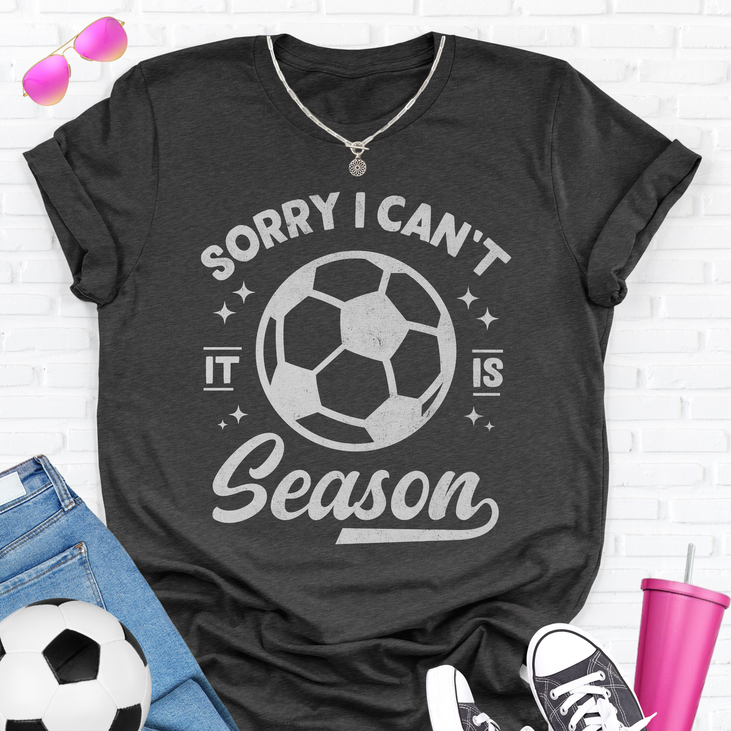 Sorry I Can't Soccer Season T-Shirt