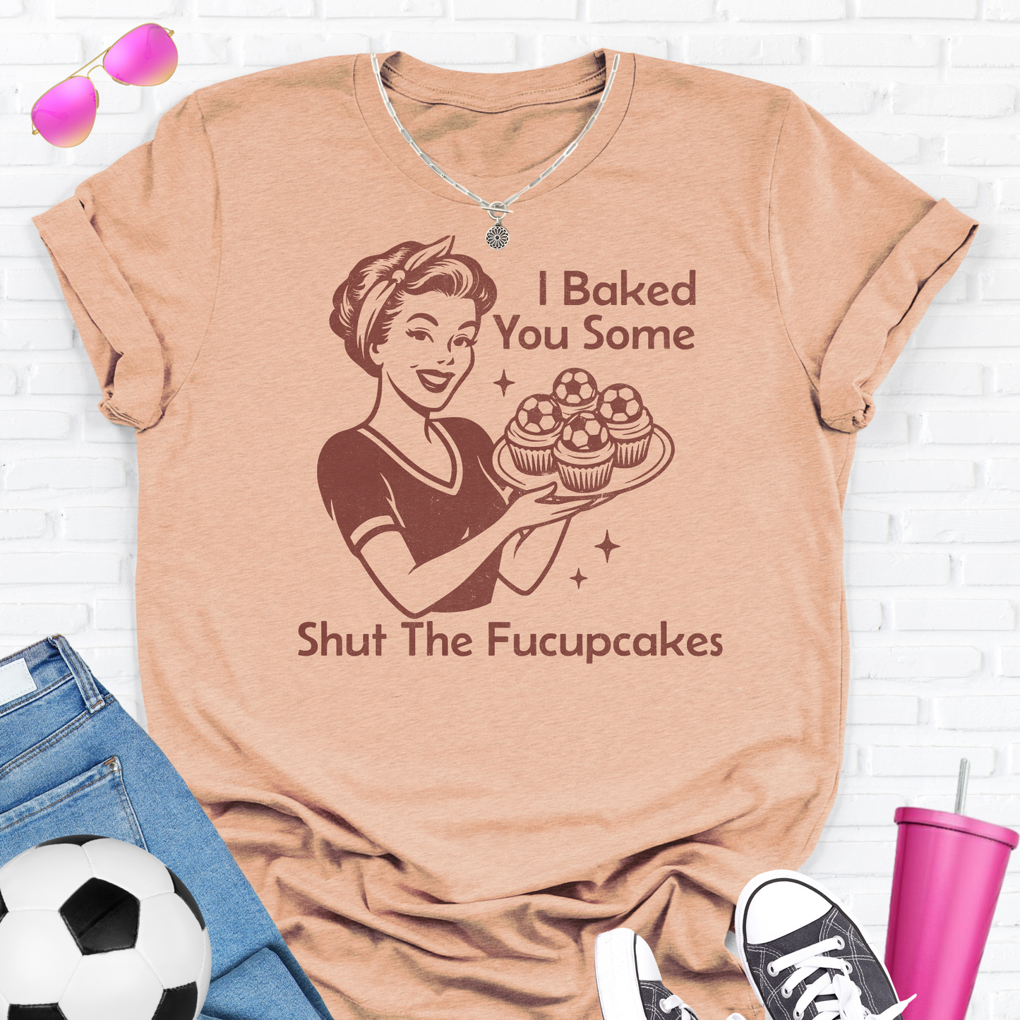 I Baked You Some Soccer Cupcakes T-Shirt