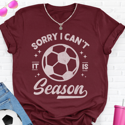 Sorry I Can't Soccer Season T-Shirt